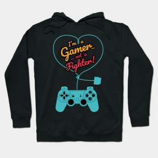 I'm a Gamer... Not a Fighter! Hoodie